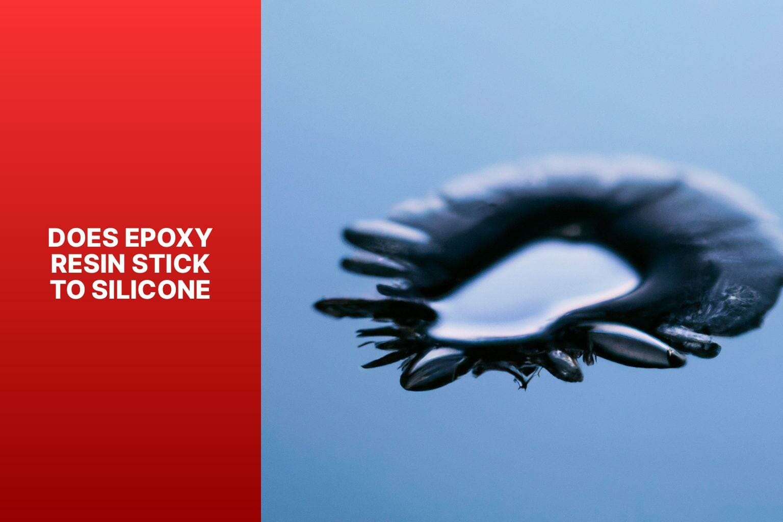 Does Epoxy Resin Stick To Silicone?