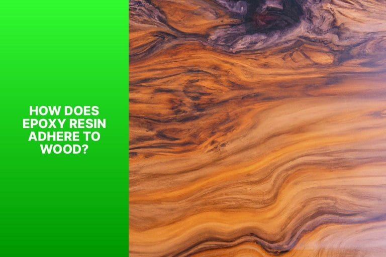 How Does Epoxy Resin Adhere to Wood? - does epoxy resin stick to wood 