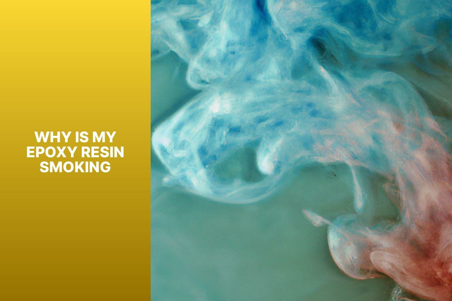 Why Is My Epoxy Resin Smoking?